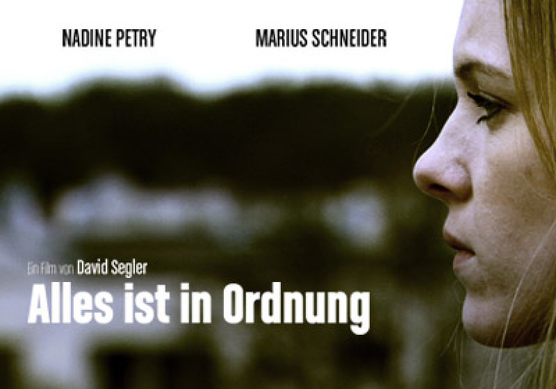 "Alles ist in Ordnung" | Ein Film von David Segler. Mit Nadine Petry, Marius Schneider & Timo Jahn. Produziert von Firstgrade & NahDran Filmproduktion.